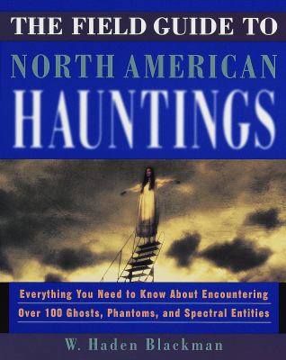 The Field Guide to North American Hauntings: Ev... 0609800213 Book Cover