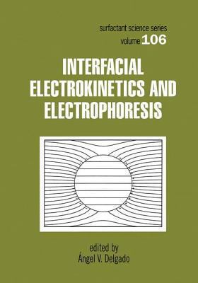 Interfacial Electrokinetics and Electrophoresis 082470603X Book Cover