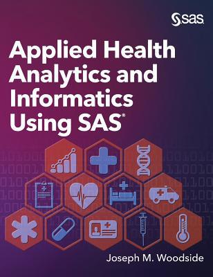Applied Health Analytics and Informatics Using SAS 1642953407 Book Cover