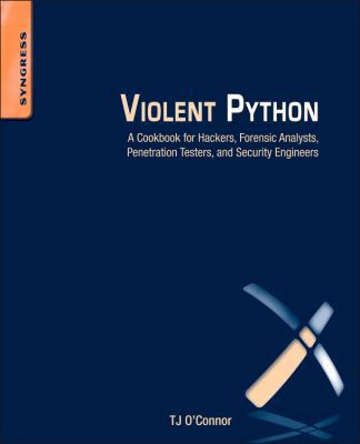 Violent Python: A Cookbook for Hackers, Forensi... 1597499579 Book Cover