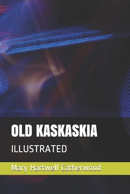 Old Kaskaskia: Illustrated 1673024505 Book Cover