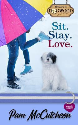 Sit. Stay. Love.: A Sweet Romantic Comedy 1941528899 Book Cover