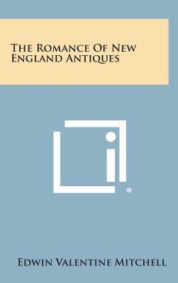 The Romance of New England Antiques 1258952459 Book Cover