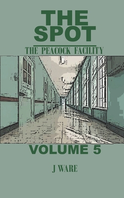 The Spot: The Peacock Facility 1950650707 Book Cover