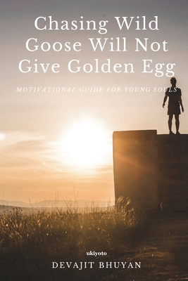 Chasing Wild Goose Will Not Give Golden Egg 9360164348 Book Cover