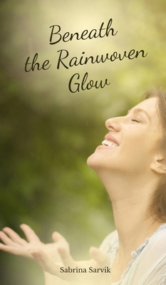 Beneath the Rainwoven Glow B0DR184JCG Book Cover