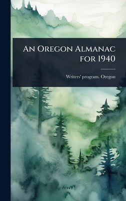 An Oregon Almanac for 1940 1024025454 Book Cover