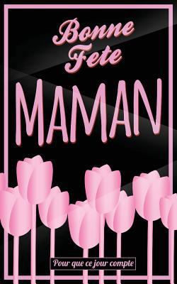 Bonne Fete Maman: Rose - Carte (fete des meres)... [French] 1717424481 Book Cover