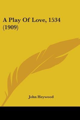 A Play Of Love, 1534 (1909) 054875084X Book Cover