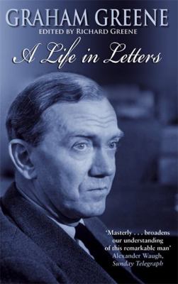 Graham Greene: A Life In Letters 0349119147 Book Cover