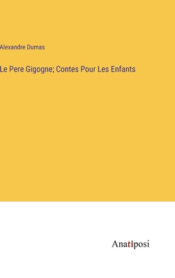 Le Pere Gigogne; Contes Pour Les Enfants [French] 3382715252 Book Cover