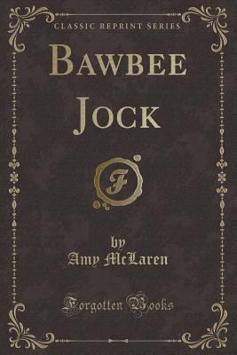 Bawbee Jock (Classic Reprint) 1331096472 Book Cover