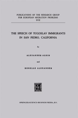 The Speech of Yugoslav Immigrants in San Pedro,... 9401504199 Book Cover