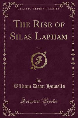 The Rise of Silas Lapham, Vol. 1 (Classic Reprint) 1332916600 Book Cover