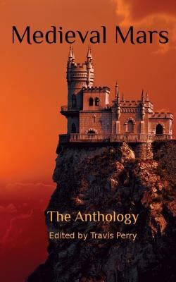 Medieval Mars: The Anthology 1514885565 Book Cover