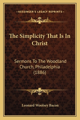 The Simplicity That Is In Christ: Sermons To Th... 1165609312 Book Cover