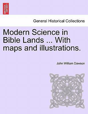 Modern Science in Bible Lands ... With maps and... 1241504962 Book Cover