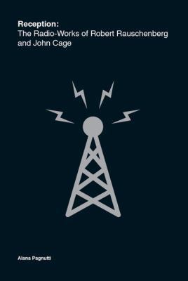 Reception: The Radio-Works of Robert Rauschenbe... 0986038334 Book Cover