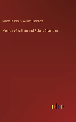 Memoir of William and Robert Chambers 3385323630 Book Cover