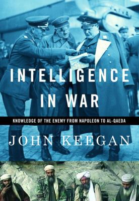 Intelligence in War: Knowledge of the Enemy fro... 0375400532 Book Cover