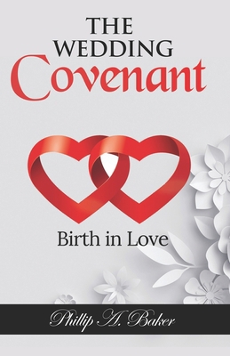 The Wedding Covenant: Birth in Love 1675963444 Book Cover