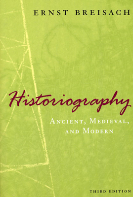 Historiography: Ancient, Medieval, & Modern 0226072835 Book Cover
