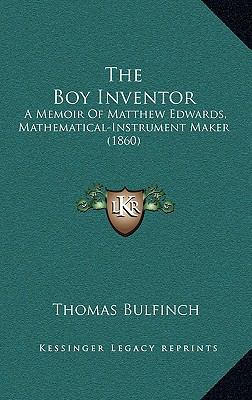 The Boy Inventor: A Memoir Of Matthew Edwards, ... 1164156411 Book Cover