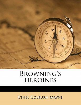 Browning's Heroines 1177479753 Book Cover