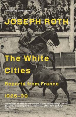 The White Cities: Reports From France 1925-1939 1847086209 Book Cover