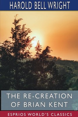 The Re-Creation of Brian Kent (Esprios Classics) 1715676793 Book Cover
