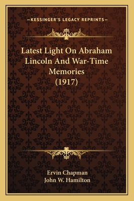 Latest Light On Abraham Lincoln And War-Time Me... 1163993247 Book Cover