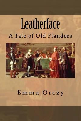 Leatherface: A Tale of Old Flanders 1975867211 Book Cover