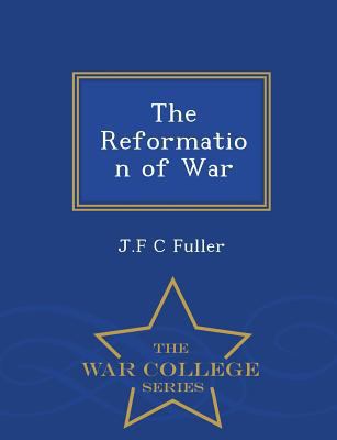 The Reformation of War - War College Series 1297349466 Book Cover