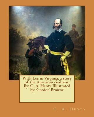 With Lee in Virginia; a story of the American c... 1542903491 Book Cover