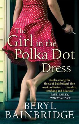 The Girl in the Polka Dot Dress. Beryl Bainbridge 034912146X Book Cover