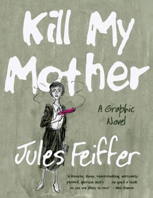 Kill My Mother: A Graphic Novel 0871403145 Book Cover