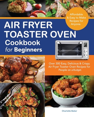 Air Fryer Toaster Oven Cookbook for Beginners: ... B086Y5JCHZ Book Cover