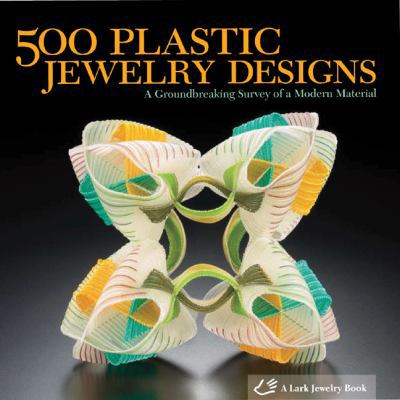 500 Plastic Jewelry Designs: A Groundbreaking S... 1600593402 Book Cover