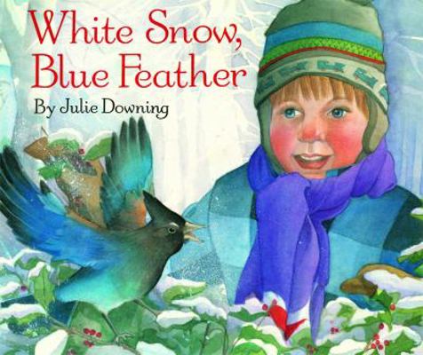 White Snow, Blue Feather 1481421549 Book Cover