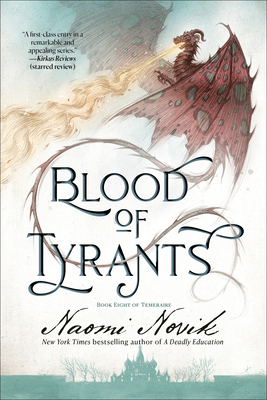 Blood of Tyrants: Book Eight of Temeraire 0593359615 Book Cover