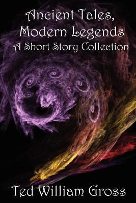Ancient Tales, Modern Legends: Short Story Coll... 1469901714 Book Cover