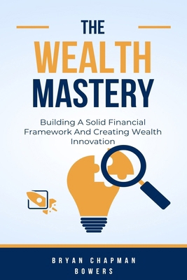 The Wealth Mastery: Building A Solid Financial ... B0CYTBTMTC Book Cover