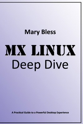 MX Linux Deep Dive B0F9K56TX8 Book Cover