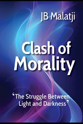 Clash of Morality: The Struggle Between Light a... B0CHL9L99F Book Cover