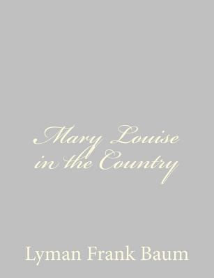 Mary Louise in the Country 1484074769 Book Cover