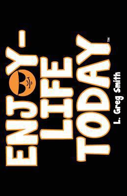 Enjoy Life Today 1533400903 Book Cover