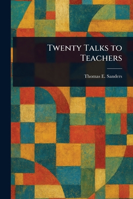 Twenty Talks to Teachers 102350569X Book Cover
