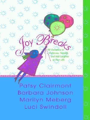 Joy Breaks: 90 Devotions to Celebrate, Simplify... [Large Print] 0786247754 Book Cover