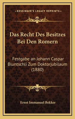 Das Recht Des Besitzes Bei Den Romern: Festgabe... [German] 1167935128 Book Cover