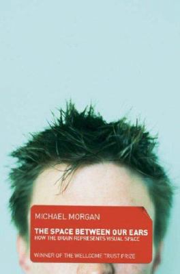 The Space Between Our Ears: How the Brain Repre... 029782970X Book Cover
